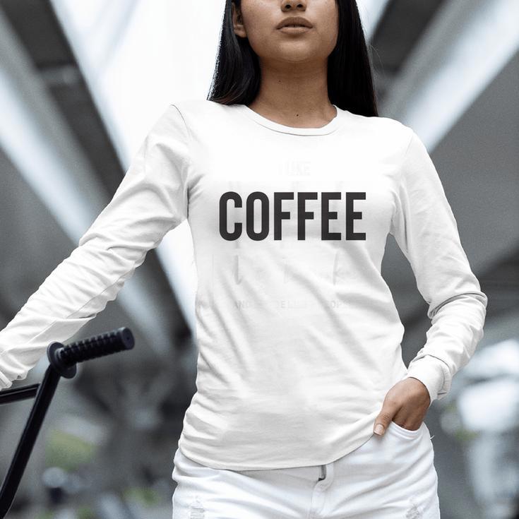 I Like Coffee My Books And Maybe Like 3 People Book Lover Unisex Long Sleeve T-Shirt I Like Coffee My Books And Maybe Like 3 People Book Lover Unisex Long Sleeve T-Shirt