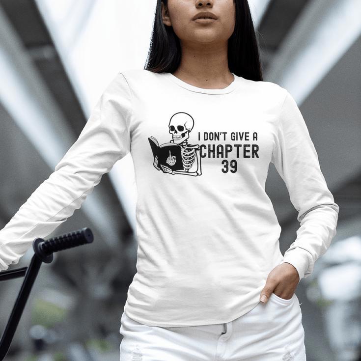 I Don't Give a Chapter 39 Book Lover Reader Unisex Long Sleeve T-Shirt