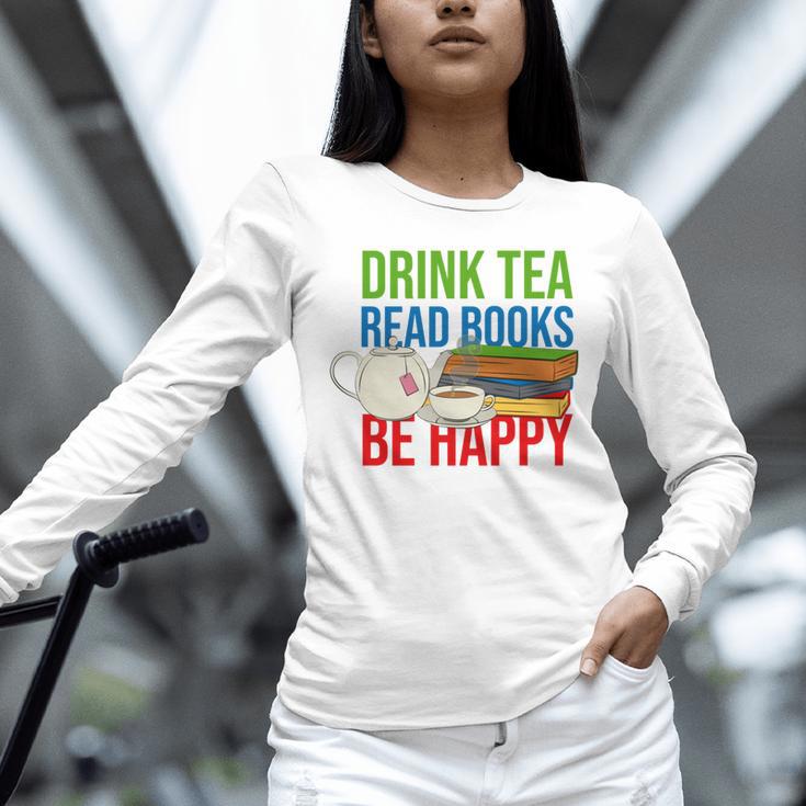 Drink Tea Read Books Be Happy Bookworm Coffee And Tea Lover Unisex Long Sleeve T-Shirt Drink Tea Read Books Be Happy Bookworm Coffee And Tea Lover Unisex Long Sleeve T-Shirt