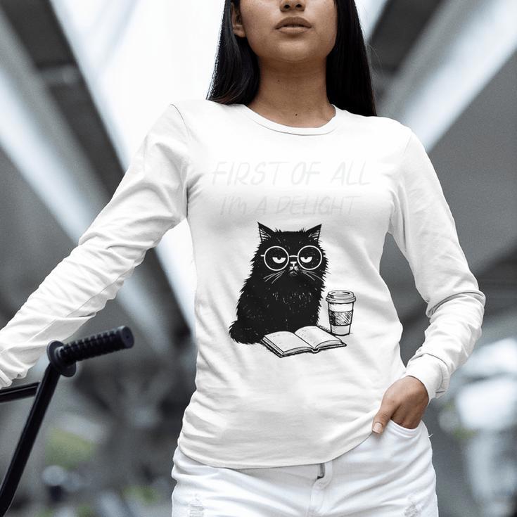 First Of All I’m A Delight Cute Cat Books Coffee Humor Unisex Long Sleeve T-Shirt