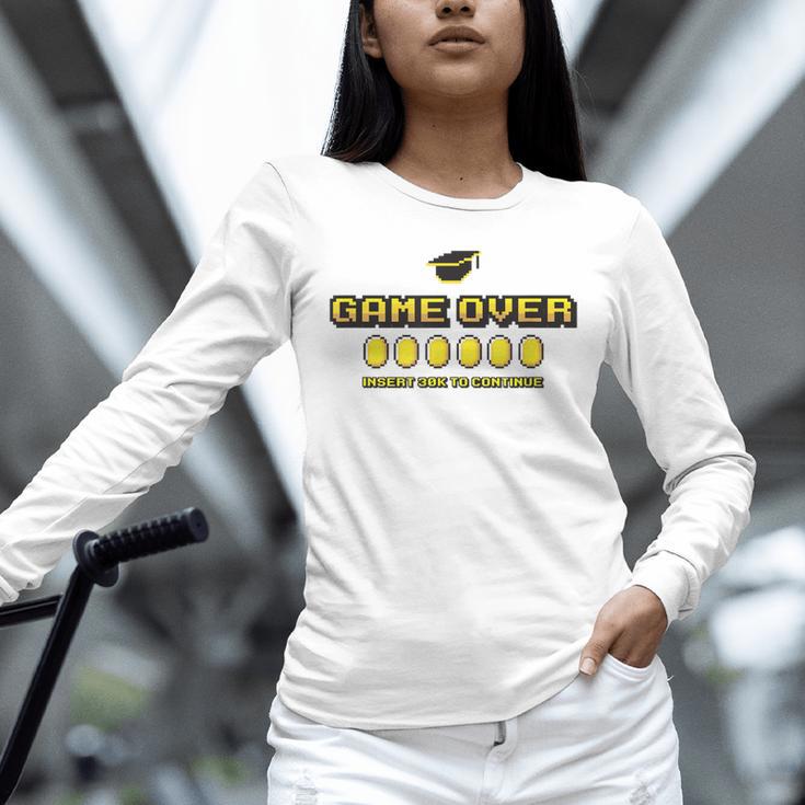 Game Over Insert 30K To Continue Graduation s Unisex Long Sleeve T-Shirt