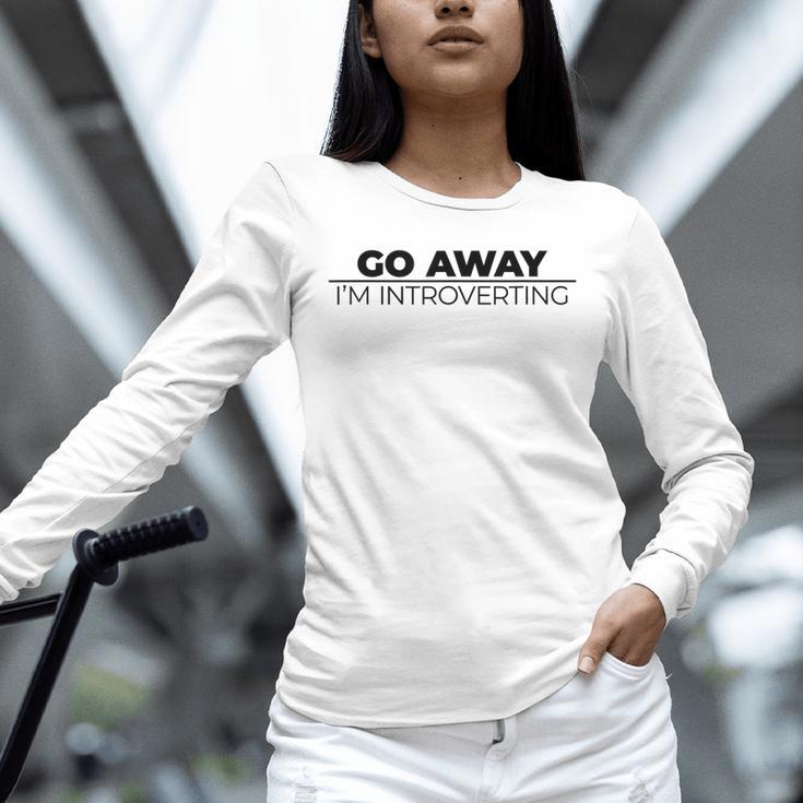 Go Away I'm Introverting Unisex Long Sleeve T-Shirt Go Away I'm Introverting Unisex Long Sleeve T-Shirt