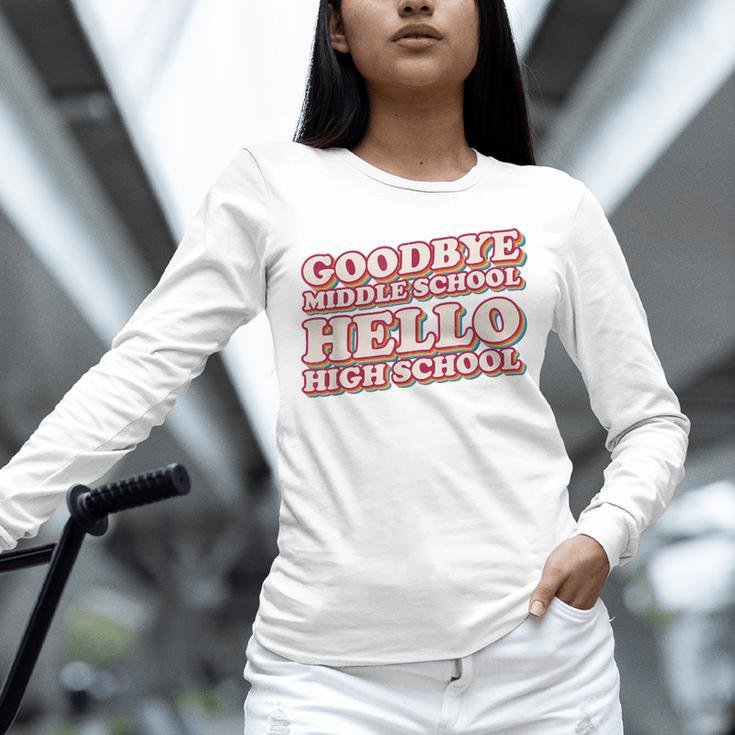 Goodbye Middle School Hello High School 8th Grade Graduation Unisex Long Sleeve T-Shirt