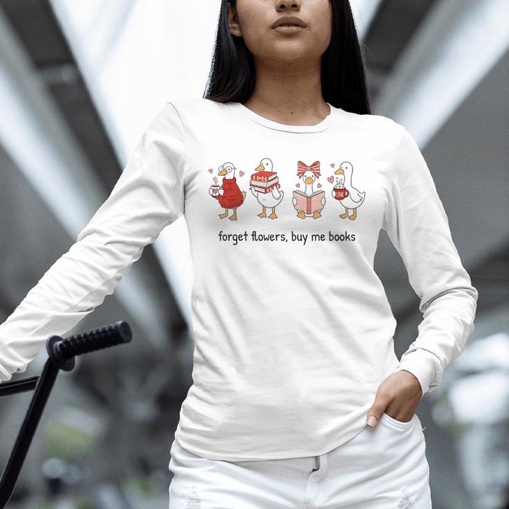 Goose Forget Flowers Buy Me Books Unisex Long Sleeve T-Shirt