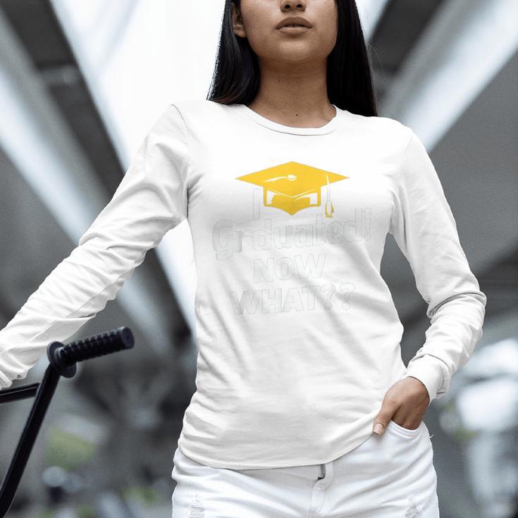 I Graduated Now What Congratulations Graduation Unisex Long Sleeve T-Shirt