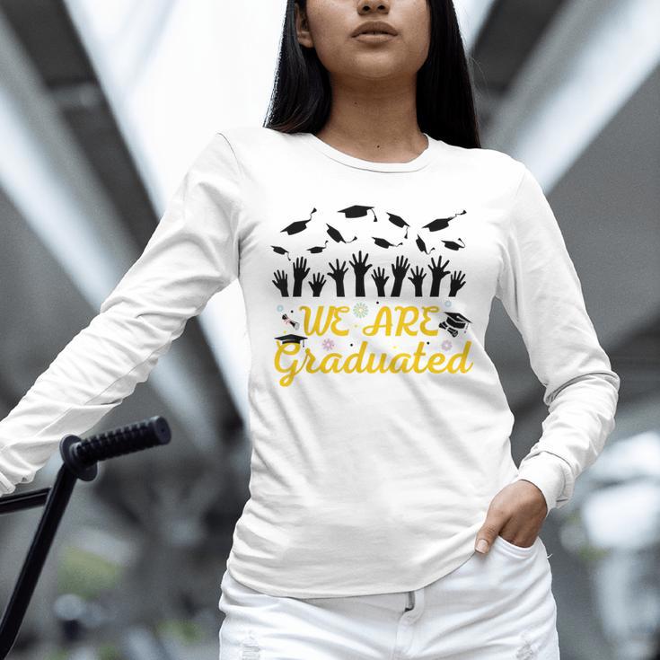 We Are Graduated Graduation Class Of 2025 Family Crew Unisex Long Sleeve T-Shirt