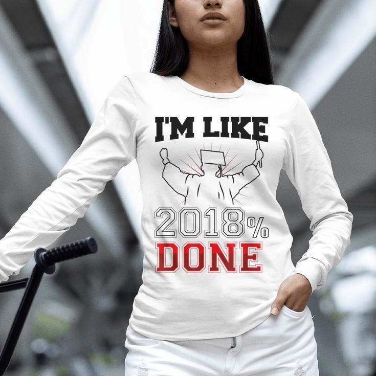 GraduationShirt I'm Like 2018 Done Class Of Unisex Long Sleeve T-Shirt