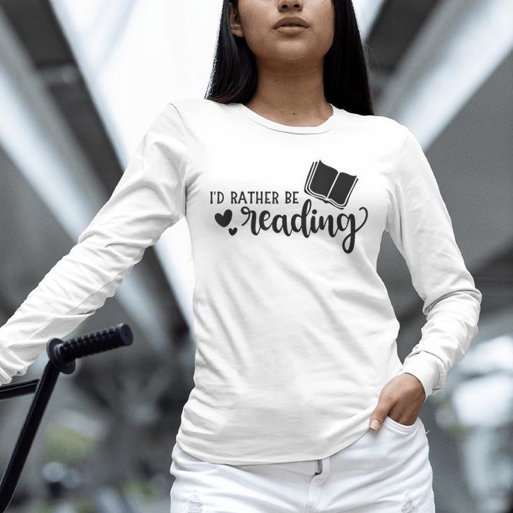 I'd Rather Be Reading Book Lover Bookworm Reading Unisex Long Sleeve T-Shirt