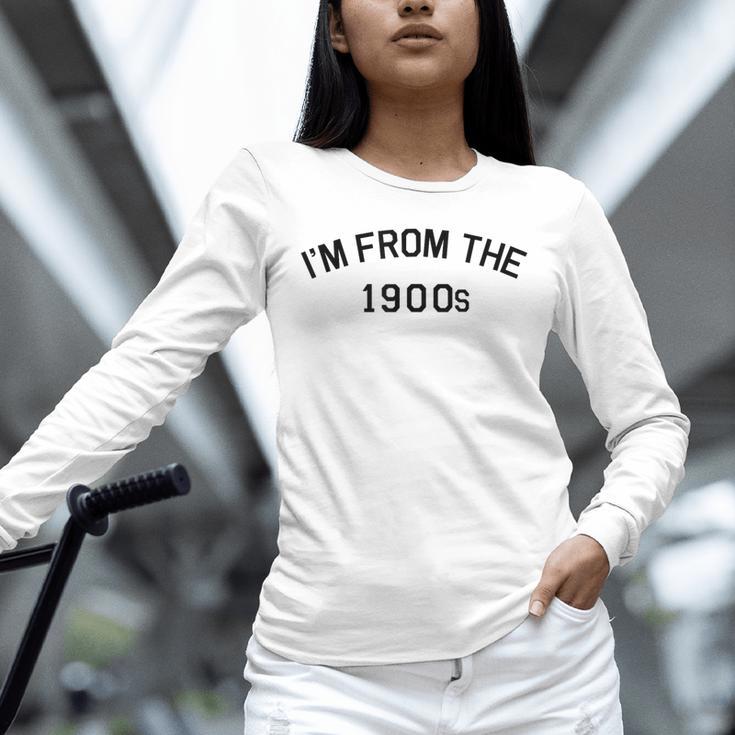 I'm From The 1900s Cute Unisex Long Sleeve T-Shirt