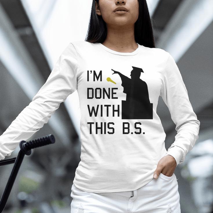 I'm Done With This BS College Graduation Shirt Unisex Long Sleeve T-Shirt