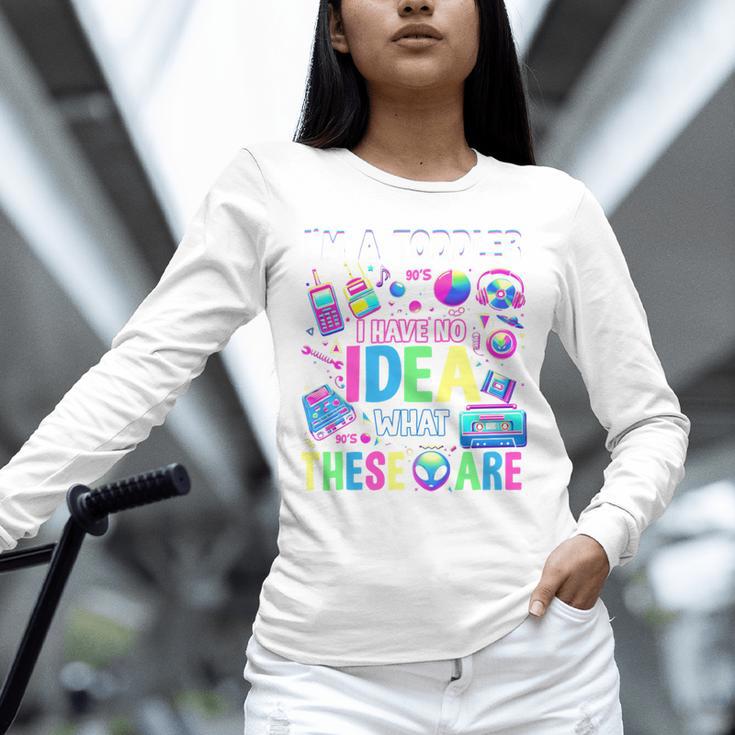 I'm A Toddler I Have No Ideas Retro Vintage 90s Nostalgia Unisex Long Sleeve T-Shirt