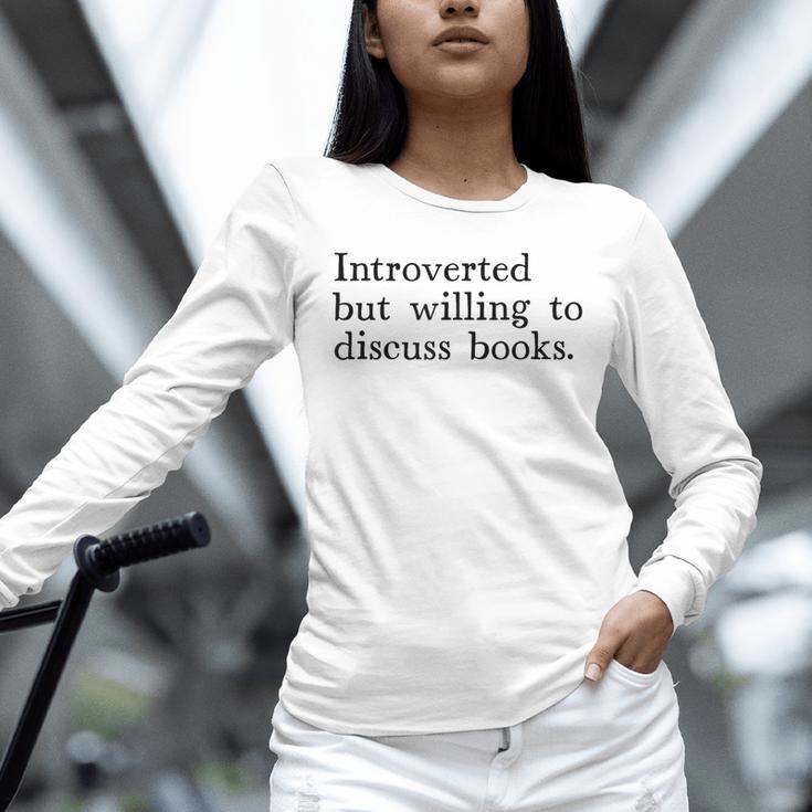 Introverted But Willing To Discuss Books Unisex Long Sleeve T-Shirt Introverted But Willing To Discuss Books Unisex Long Sleeve T-Shirt