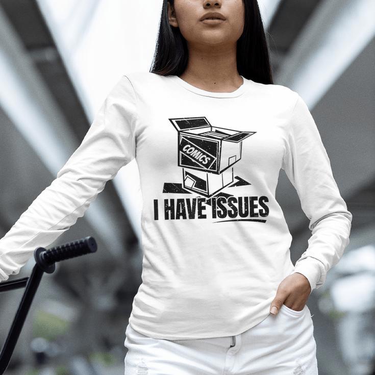 I Have Issues – Comic Book Collector Unisex Long Sleeve T-Shirt