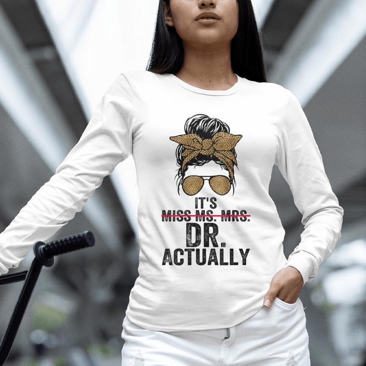 It's Miss Ms Mrs Dr Actually Doctor Graduation Appreciation Unisex Long Sleeve T-Shirt