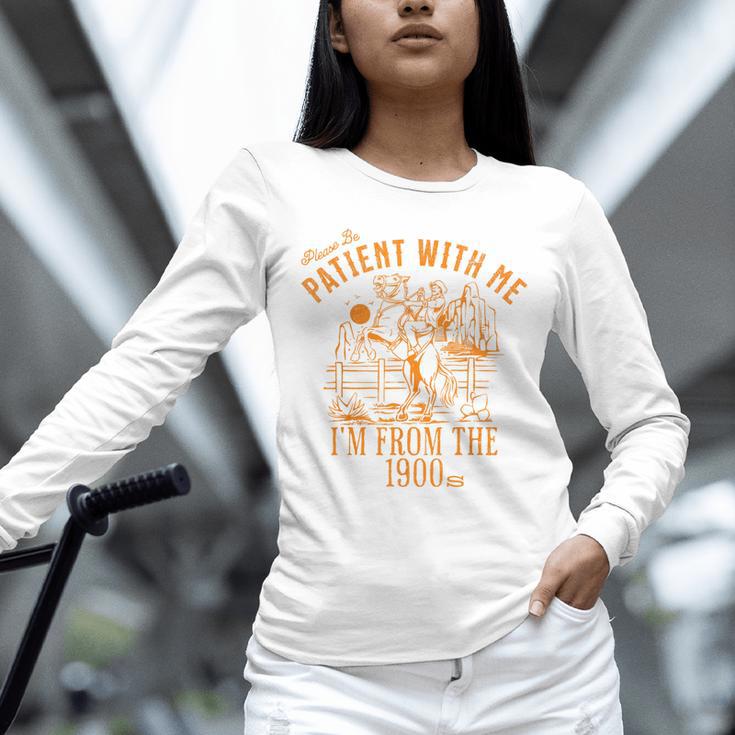Joke Please Be Patient With Me I'm From The 1900s Tee Unisex Long Sleeve T-Shirt