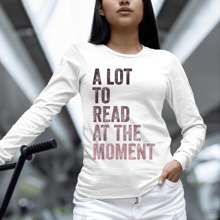 A Lot To Read At The Moment Book Reader Retro Reading Unisex Long Sleeve T-Shirt