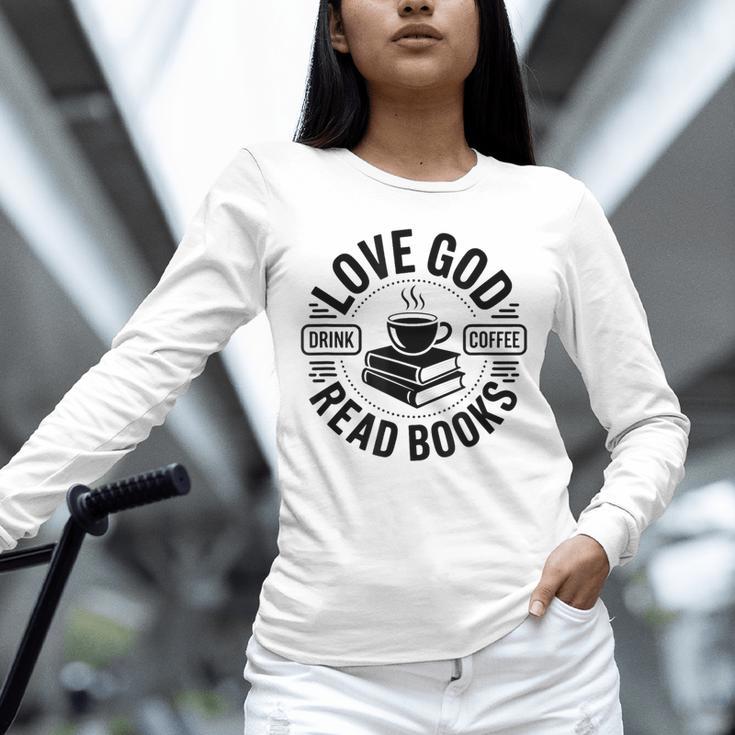 Love God Drink Coffee Read Books Christian Book Lover Unisex Long Sleeve T-Shirt