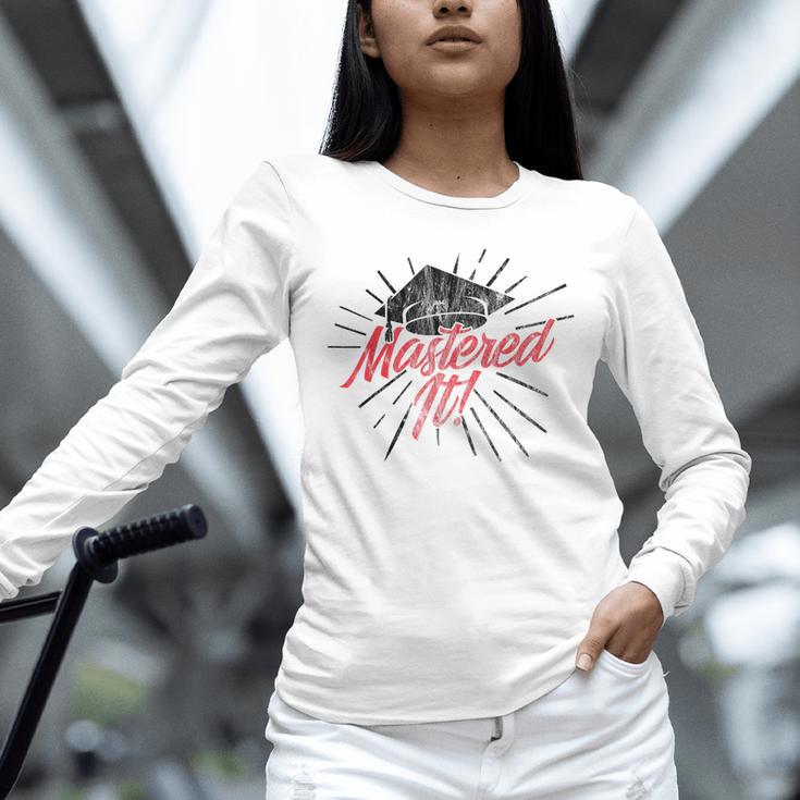Master's Graduation Shirt For Men And Women Mastered It Unisex Long Sleeve T-Shirt