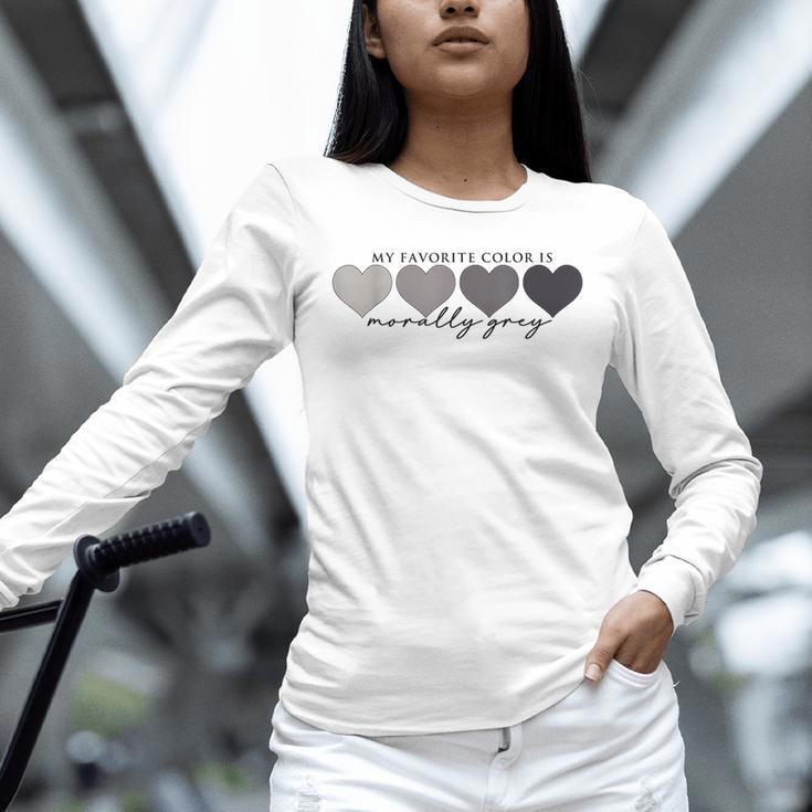 Morally Grey Is My Favorite Color Books Love Bookish Unisex Long Sleeve T-Shirt