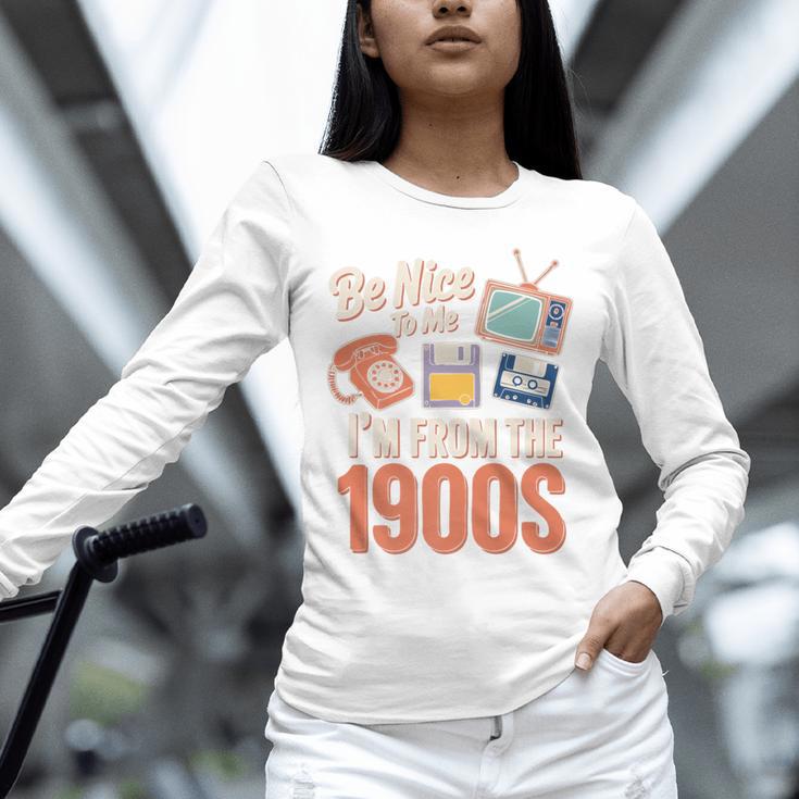 Be Nice To Me I'm From The 1900s Premium Unisex Long Sleeve T-Shirt