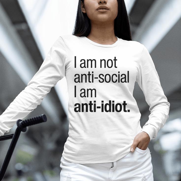 I Am Not Anti Social I Am Anti Idiot Introvert Saying Unisex Long Sleeve T-Shirt I Am Not Anti Social I Am Anti Idiot Introvert Saying Unisex Long Sleeve T-Shirt