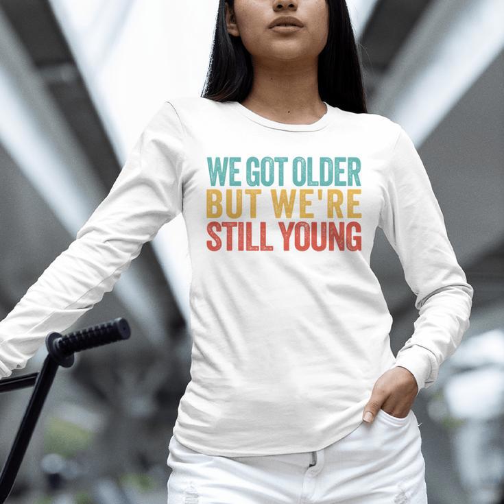 We Got Older But We’Re Still Young Nostalgia Emo Retro Unisex Long Sleeve T-Shirt We Got Older But We’Re Still Young Nostalgia Emo Retro Unisex Long Sleeve T-Shirt