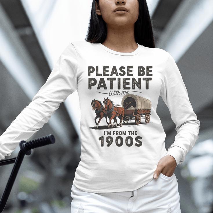 Be Patient With Me I'm From The 1900s Horse-Drawn Wagon Unisex Long Sleeve T-Shirt