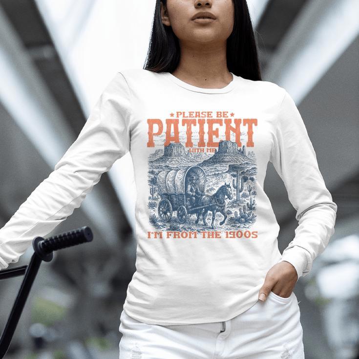 Please Be Patient With Me I'm From The 1900s Birthday Unisex Long Sleeve T-Shirt