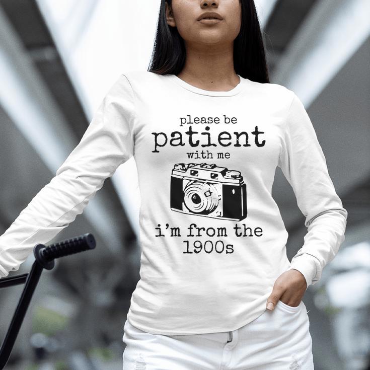 Please Be Patient With Me I'm From The 1900s Camera Unisex Long Sleeve T-Shirt