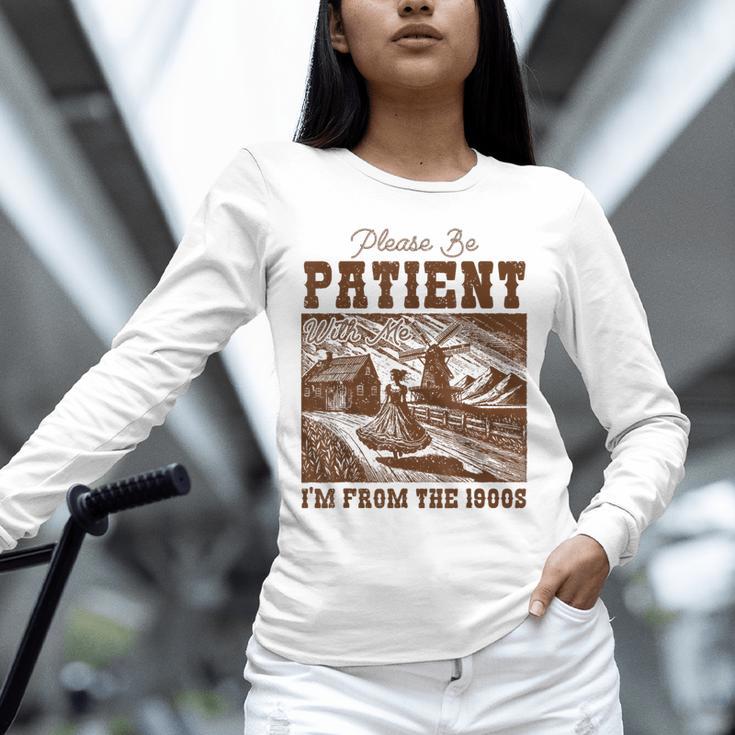 Please Be Patient With Me I'm From The 1900s Country Girl Unisex Long Sleeve T-Shirt