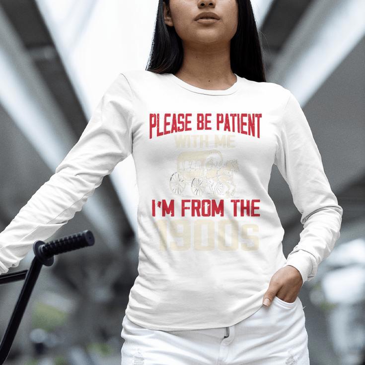 Please Be Patient With Me I'm From The 1900s Grandma Grandpa Premium Unisex Long Sleeve T-Shirt Please Be Patient With Me I'm From The 1900s Grandma Grandpa Premium Unisex Long Sleeve T-Shirt