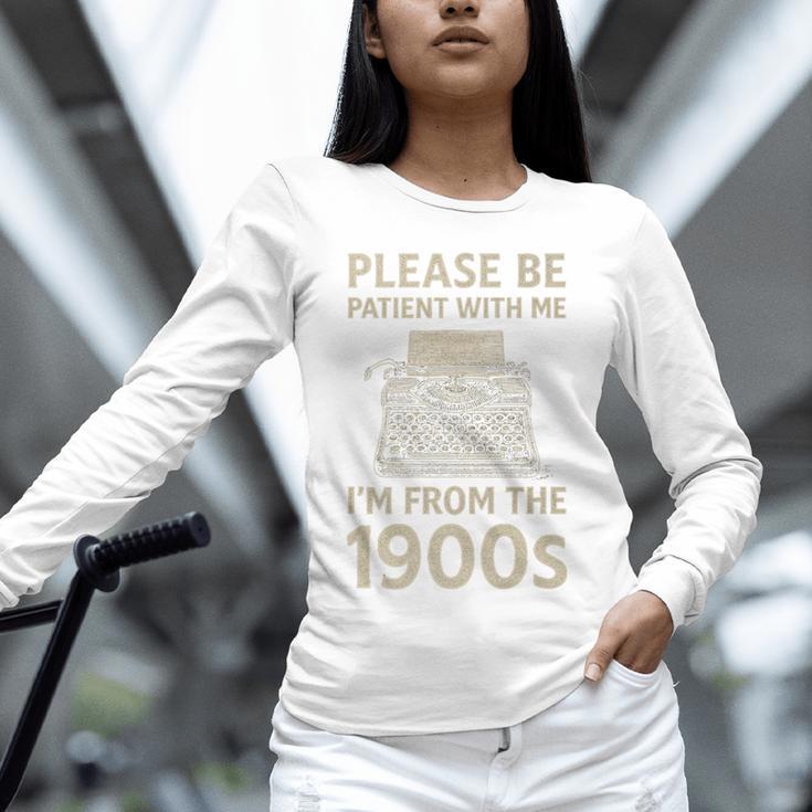 Please Be Patient With Me I'm From The 1900s Humorous Saying Premium Unisex Long Sleeve T-Shirt