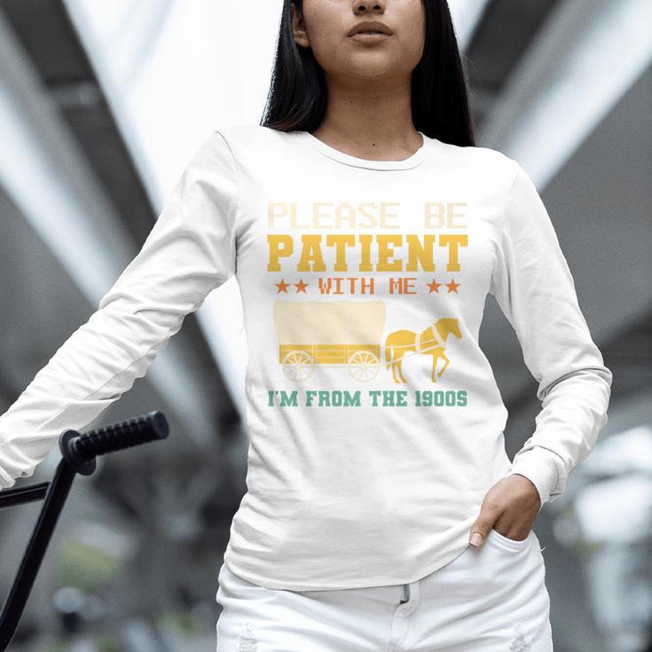 Please Be Patient I'm From The 1900s Men Women Premium Unisex Long Sleeve T-Shirt Please Be Patient I'm From The 1900s Men Women Premium Unisex Long Sleeve T-Shirt