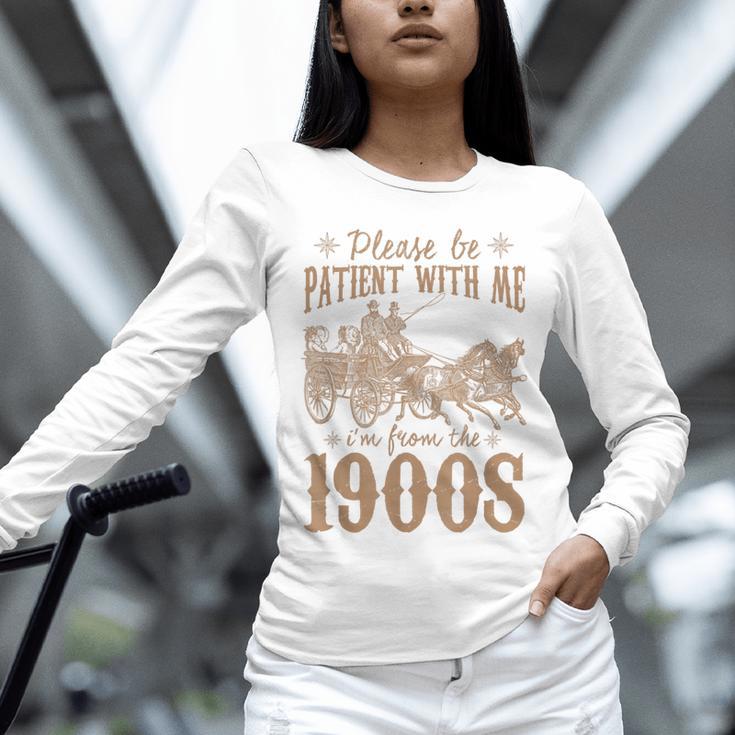 Please Be Patient I'm From The 1900s Mom Dad Men Women Unisex Long Sleeve T-Shirt Please Be Patient I'm From The 1900s Mom Dad Men Women Unisex Long Sleeve T-Shirt