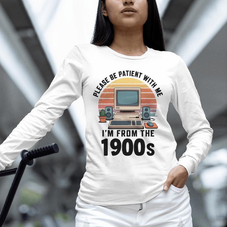 Please Be Patient I'm From The 1900s Retro Vintage Computer Unisex Long Sleeve T-Shirt Please Be Patient I'm From The 1900s Retro Vintage Computer Unisex Long Sleeve T-Shirt