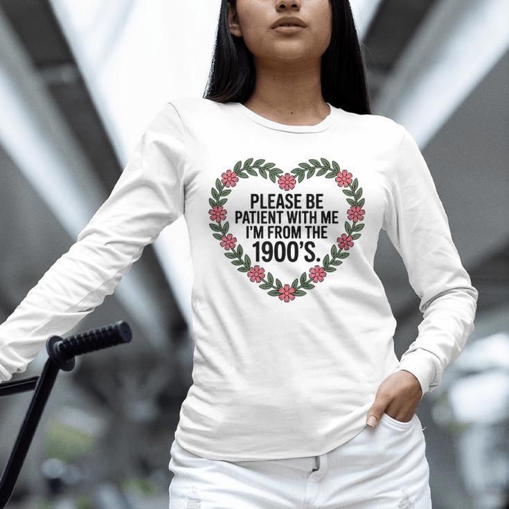 Please Be Patient With My I'm From The 1900s Unisex Long Sleeve T-Shirt