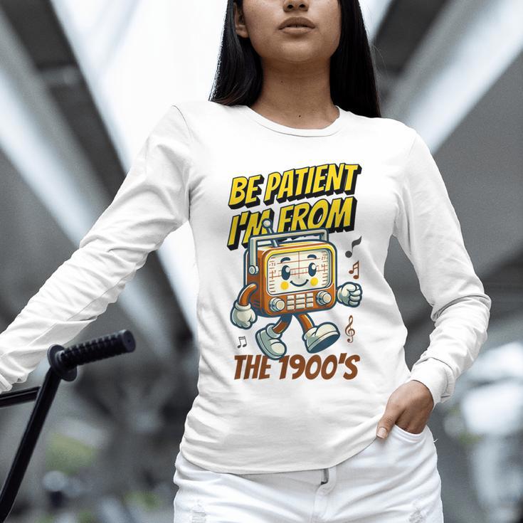 Please Be Patient With Me I'm From The 1900s Vintage Radio Unisex Long Sleeve T-Shirt
