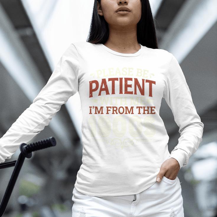 Please Be Patient With Me I'm From The 1900s Vintage Style Premium Unisex Long Sleeve T-Shirt Please Be Patient With Me I'm From The 1900s Vintage Style Premium Unisex Long Sleeve T-Shirt