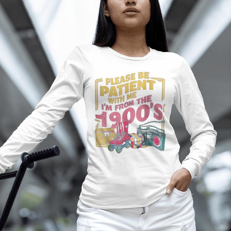 Please Be Patient With Me I'm From The 1900s Vintage Trendy Unisex Long Sleeve T-Shirt