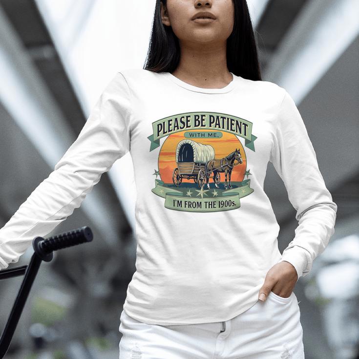 Please Be Patient With Me I'm From The 1900s Women Men Premium Unisex Long Sleeve T-Shirt
