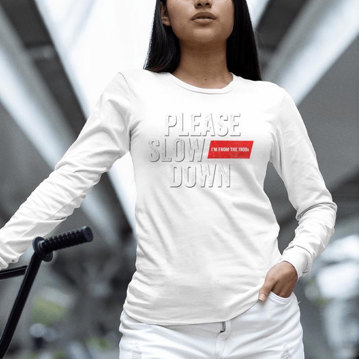 Please Slow Down Saying Quote Retro I'm From The 1900s Unisex Long Sleeve T-Shirt