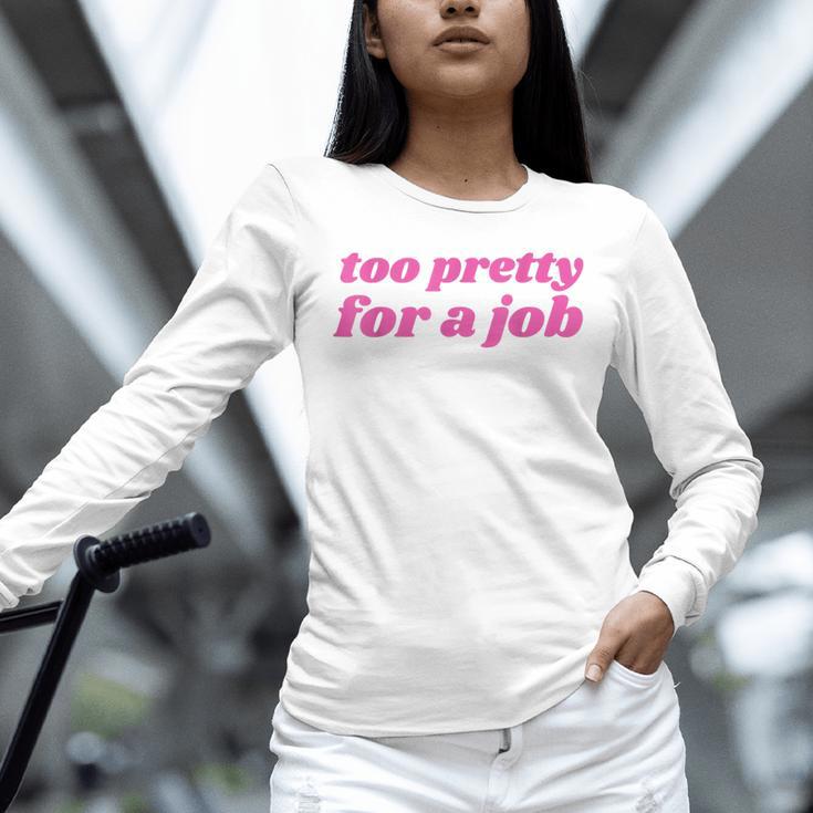 Too Pretty For a Job Y2k Aesthetic 2000s Nostalgia Unisex Long Sleeve T-Shirt Too Pretty For a Job Y2k Aesthetic 2000s Nostalgia Unisex Long Sleeve T-Shirt