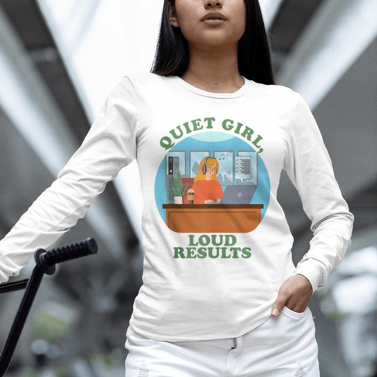 Quiet Girl Loud Results Introvert Office Staff Secretary Unisex Long Sleeve T-Shirt