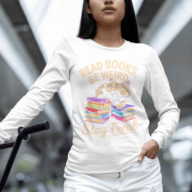 Read Books Be Weird Stay Feral Cat Unisex Long Sleeve T-Shirt Read Books Be Weird Stay Feral Cat Unisex Long Sleeve T-Shirt