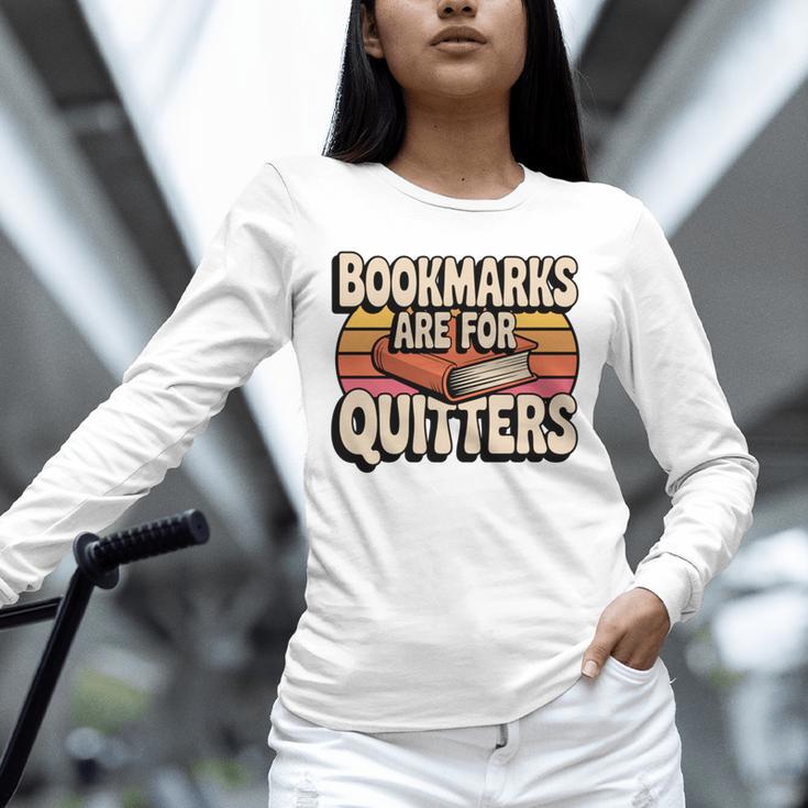 Reading Bookmarks Are For Quitters Reader Book Lovers Unisex Long Sleeve T-Shirt
