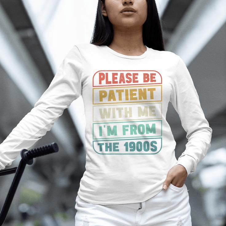 Retro Humor Please Be Patient With Me I'm From The 1900s Premium Unisex Long Sleeve T-Shirt Retro Humor Please Be Patient With Me I'm From The 1900s Premium Unisex Long Sleeve T-Shirt