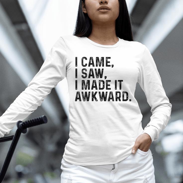 I Came I Saw I Made It Awkward Introvert Humor Quote Unisex Long Sleeve T-Shirt I Came I Saw I Made It Awkward Introvert Humor Quote Unisex Long Sleeve T-Shirt