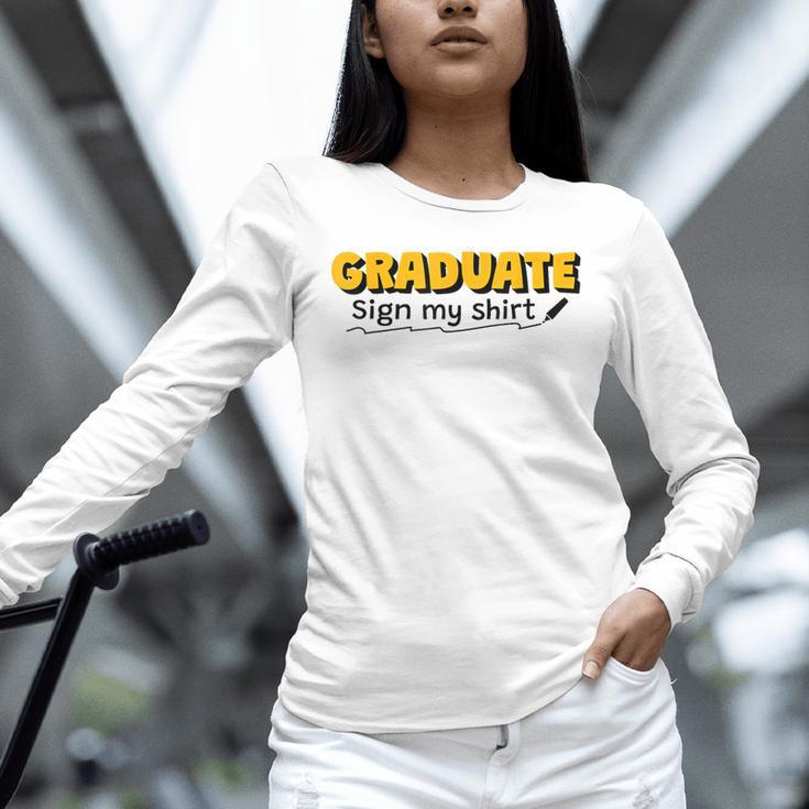Sign My Shirt Graduate I Sign Sign School Graduation Unisex Long Sleeve T-Shirt