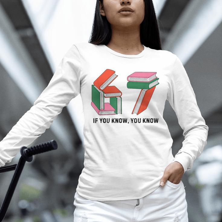 Six Seven 67 If You Know You Know 6 7 Reading Books Unisex Long Sleeve T-Shirt