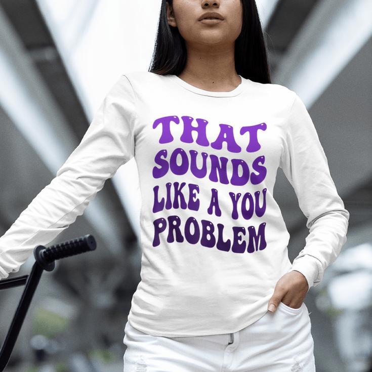 That Sounds Like A You Problem Groovy Introvert Raglan Baseball Tee Unisex Long Sleeve T-Shirt